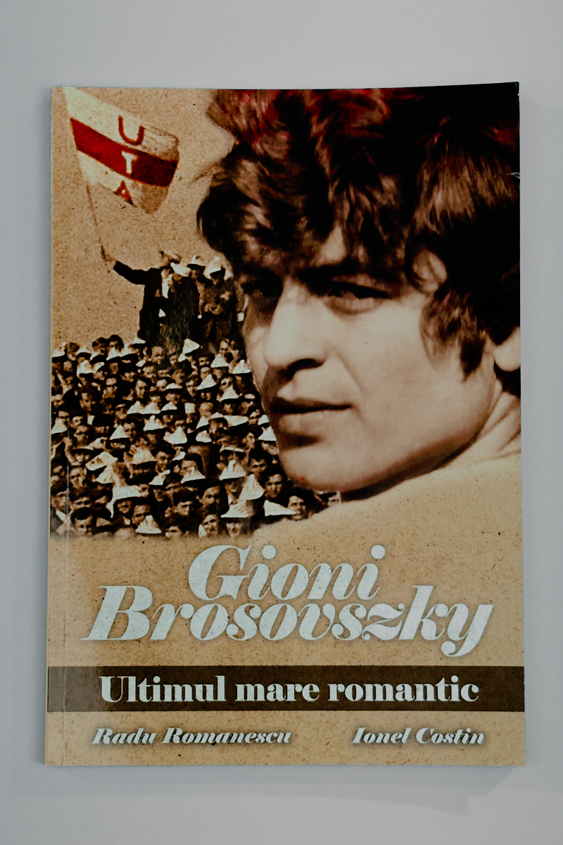 Carte Gioni Brosovszky – Ultimul mare romantic, biografie dedicată legendei UTA