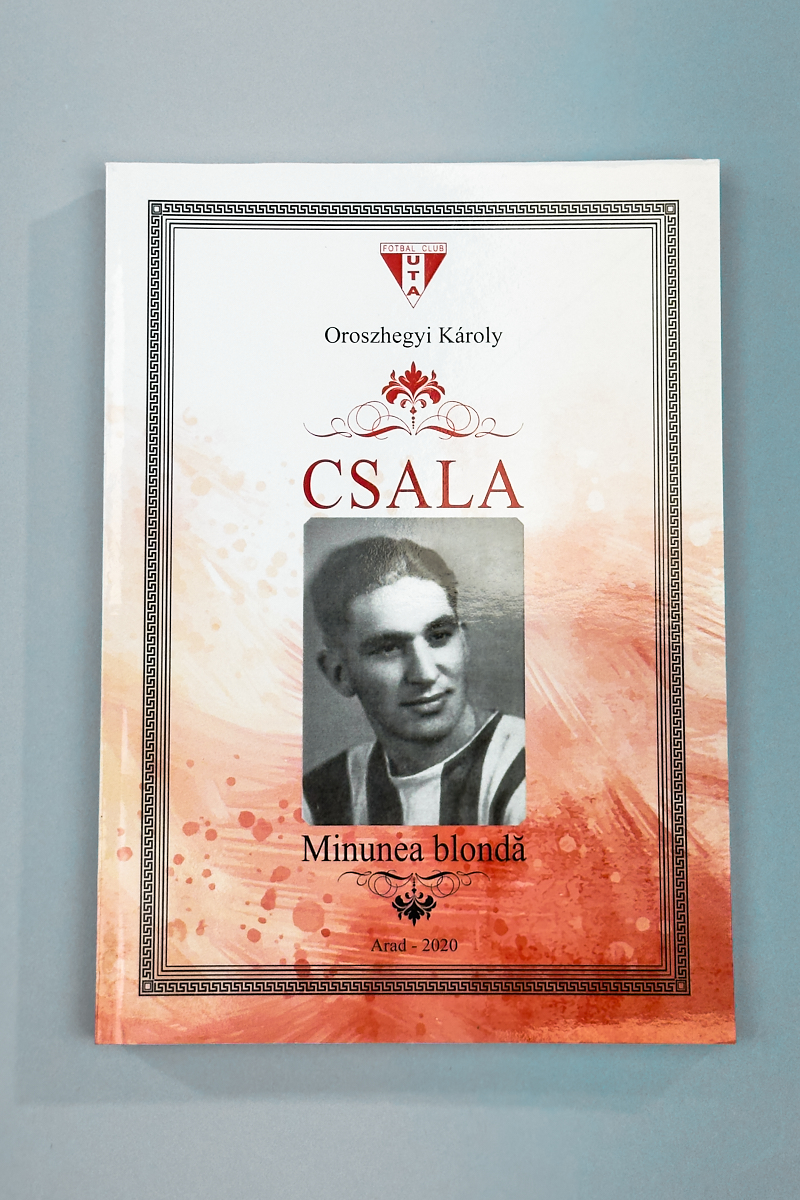 Carte „Csala – Minunea blondă” - portret legendar al fotbalistului UTA
